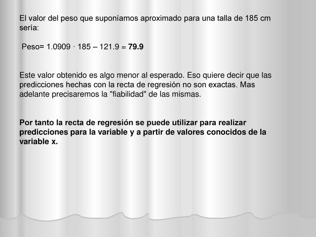 El valor del peso que suponíamos aproximado para una talla de 185 cm sería: