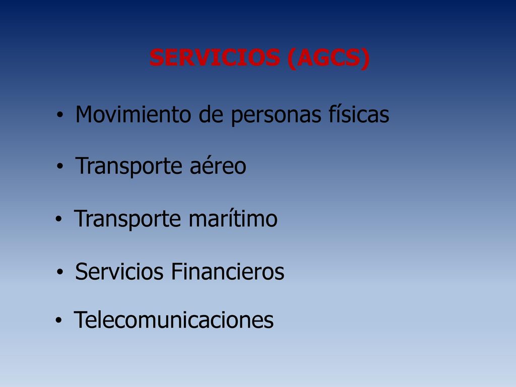 SERVICIOS (AGCS) Movimiento de personas físicas. Transporte aéreo. Transporte marítimo. Servicios Financieros.