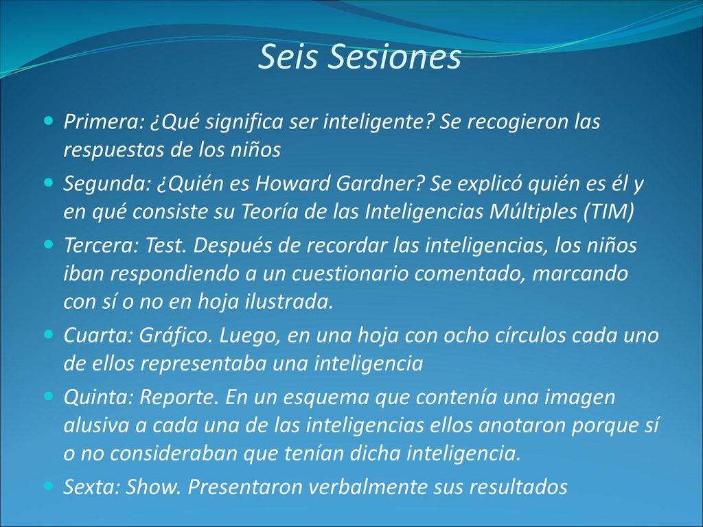 Seis Sesiones Primera: ¿Qué significa ser inteligente Se recogieron las respuestas de los niños.