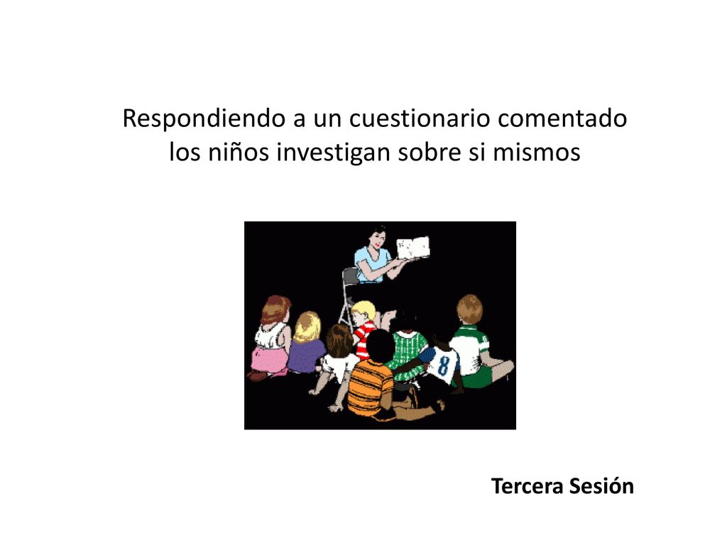 Respondiendo a un cuestionario comentado los niños investigan sobre si mismos