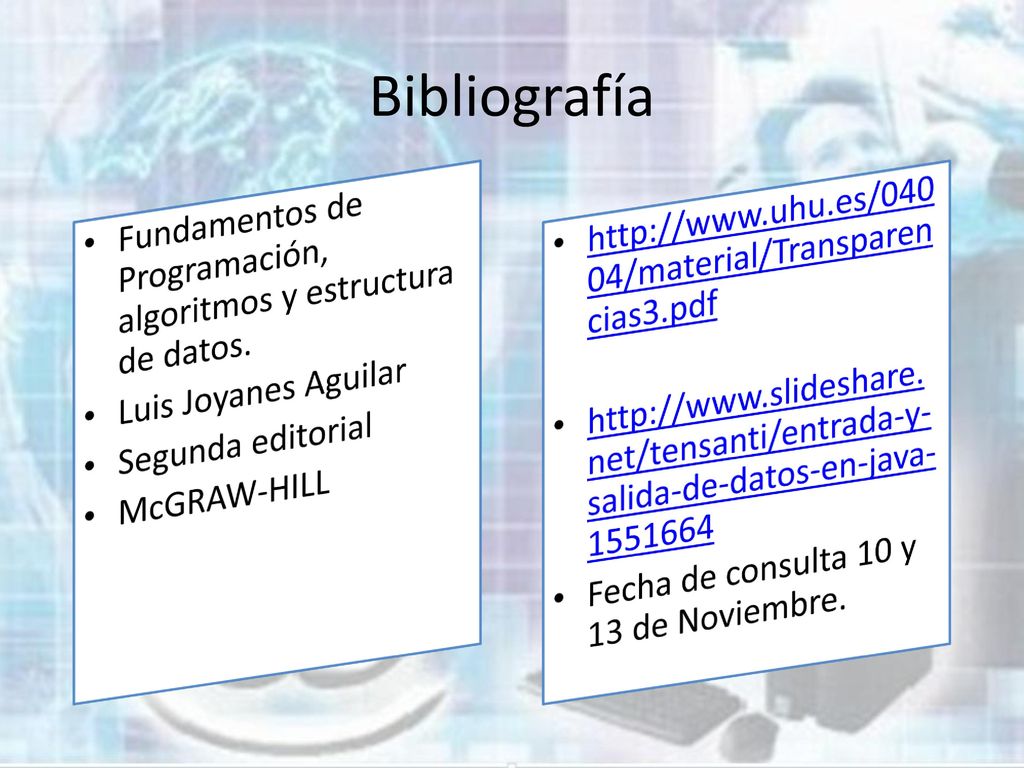 Bibliografía Fundamentos de Programación, algoritmos y estructura de datos. Luis Joyanes Aguilar. Segunda editorial.