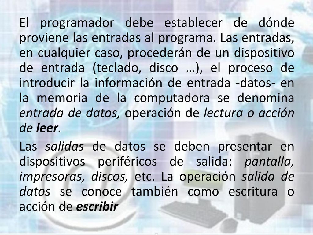 El programador debe establecer de dónde proviene las entradas al programa.