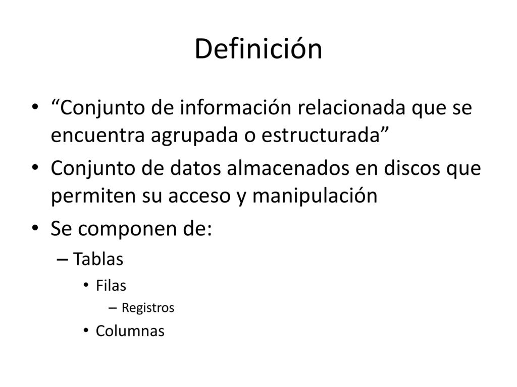 Definición Conjunto de información relacionada que se encuentra agrupada o estructurada