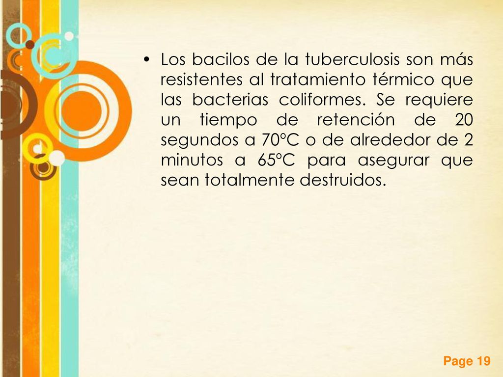Los bacilos de la tuberculosis son más resistentes al tratamiento térmico que las bacterias coliformes.