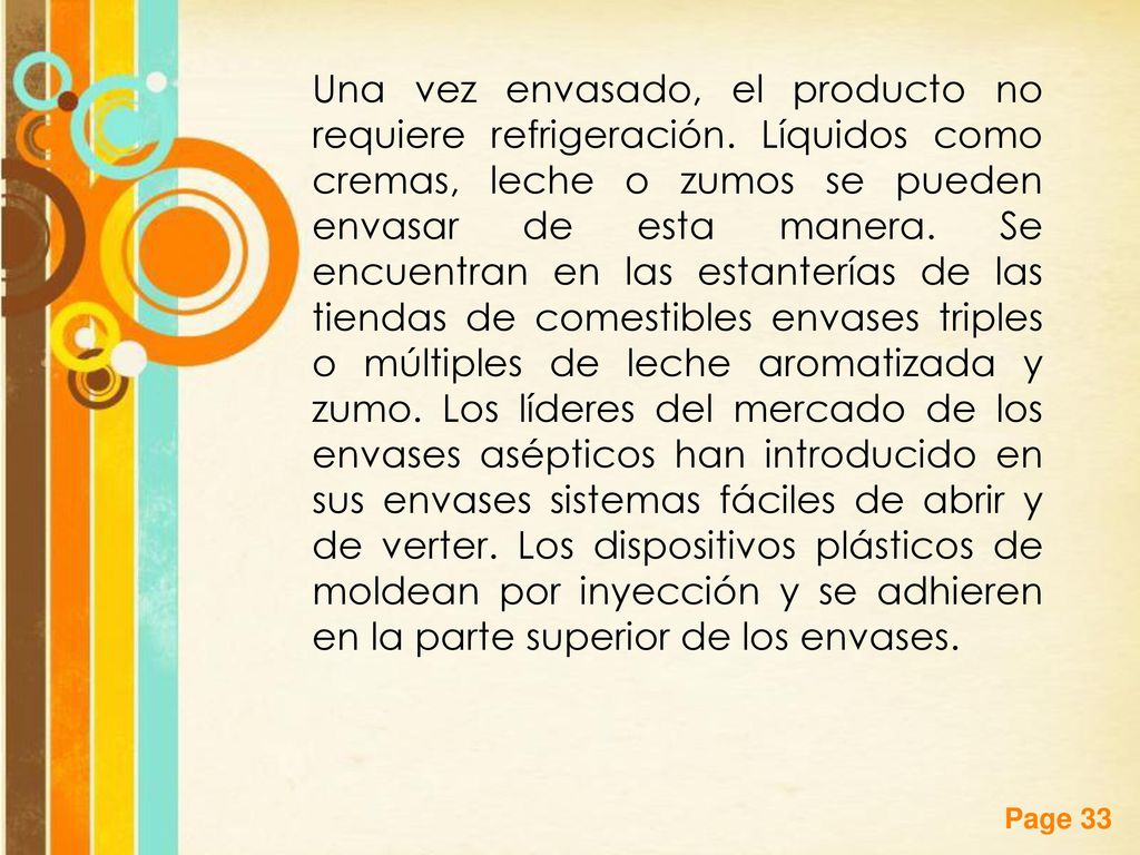 Una vez envasado, el producto no requiere refrigeración