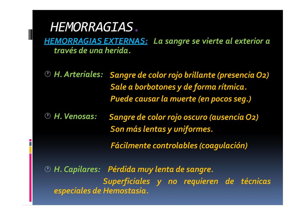 HEMORRAGIAS. HEMORRAGIAS EXTERNAS: La sangre se vierte al exterior a través de una herida.  H. Arteriales: