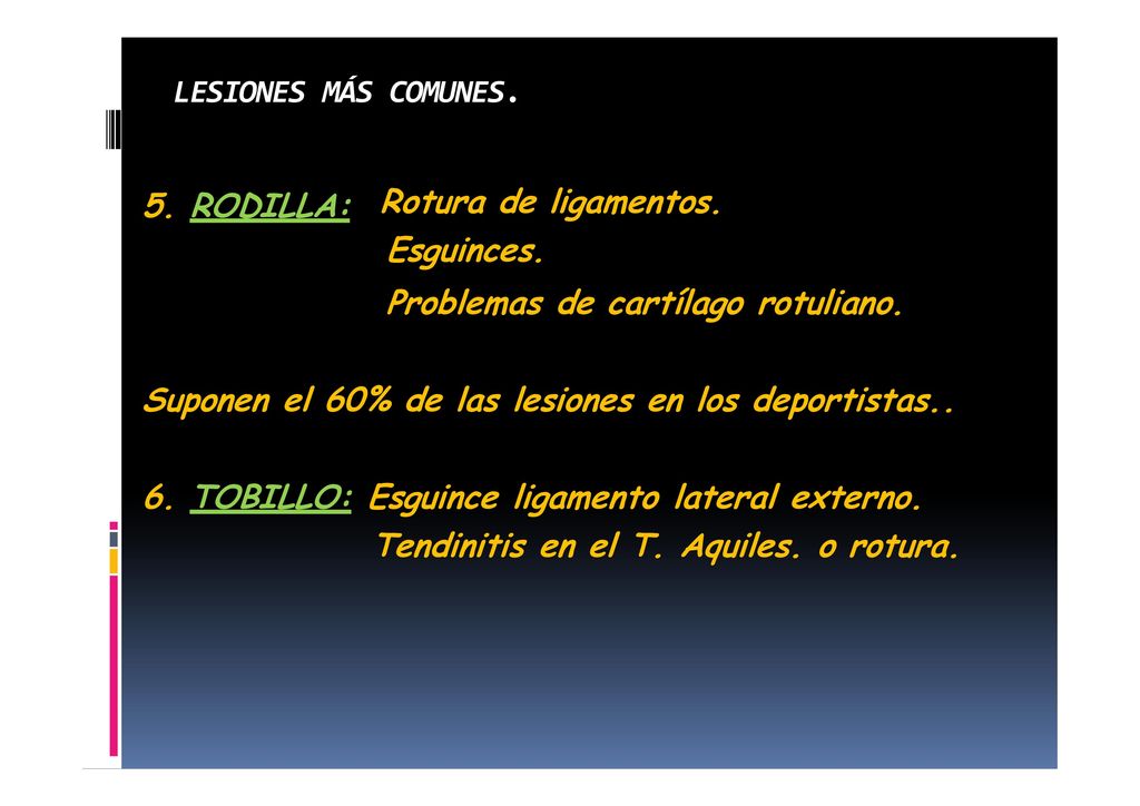 LESIONES MÁS COMUNES. Rotura de ligamentos. Esguinces. Problemas de cartílago rotuliano. 5. RODILLA:
