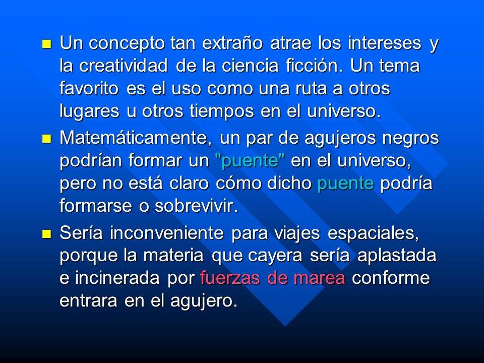 Un concepto tan extraño atrae los intereses y la creatividad de la ciencia ficción. Un tema favorito es el uso como una ruta a otros lugares u otros tiempos en el universo.