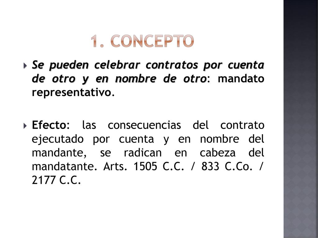 1. Concepto Se pueden celebrar contratos por cuenta de otro y en nombre de otro: mandato representativo.