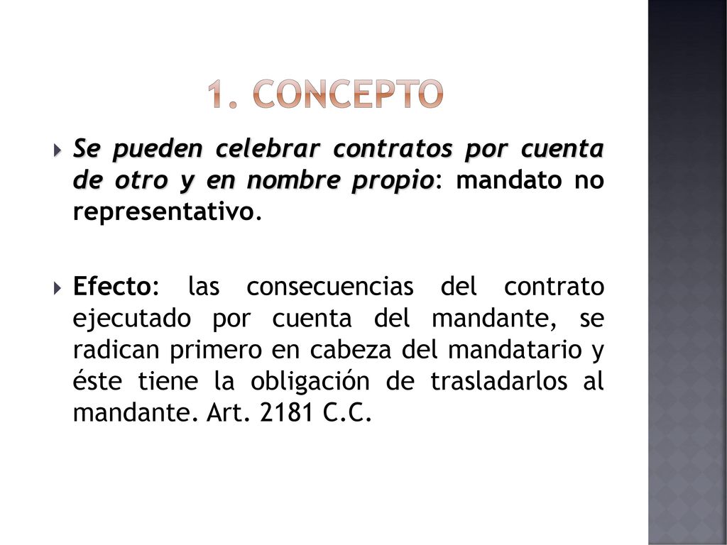 1. concepto Se pueden celebrar contratos por cuenta de otro y en nombre propio: mandato no representativo.