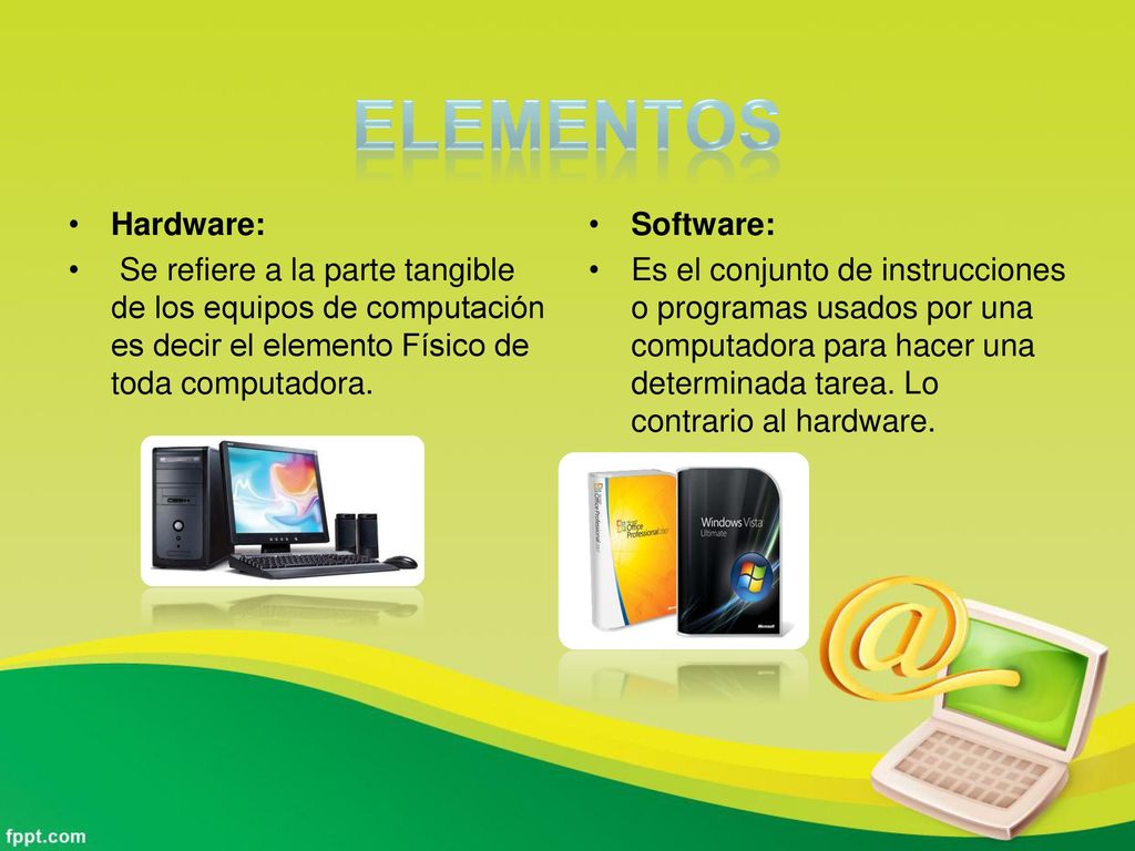 Elementos Hardware: Se refiere a la parte tangible de los equipos de computación es decir el elemento Físico de toda computadora.
