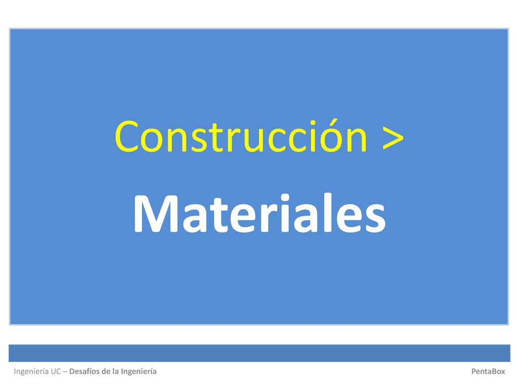 Materiales Construcción > Ingeniería UC – Desafíos de la Ingeniería