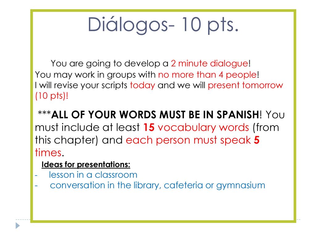 Diálogos- 10 pts. You are going to develop a 2 minute dialogue!