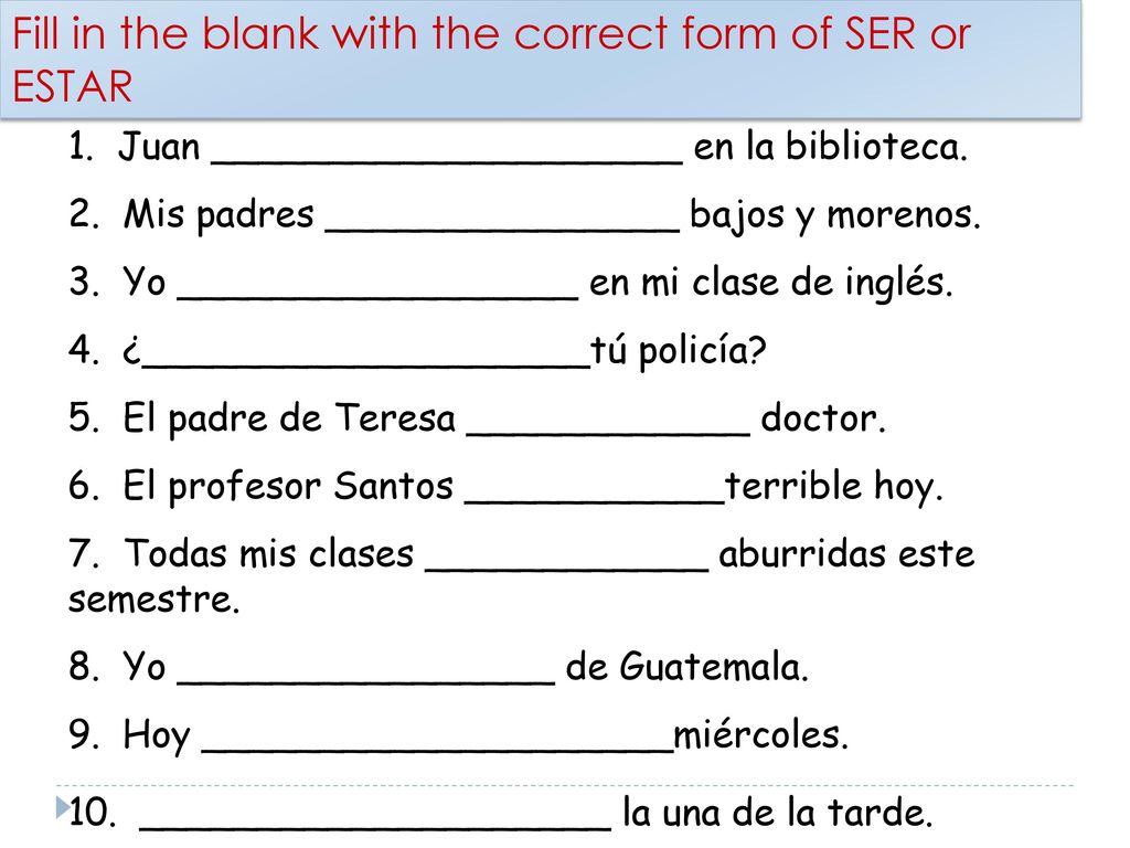 Fill in the blank with the correct form of SER or ESTAR