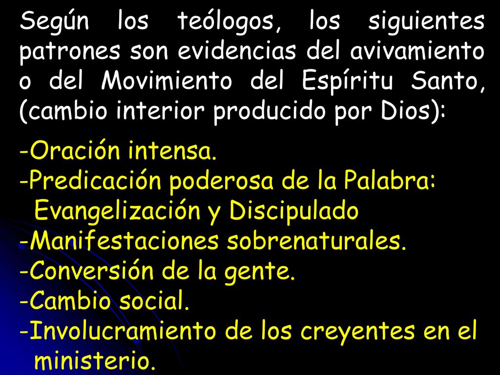 Según los teólogos, los siguientes patrones son evidencias del avivamiento o del Movimiento del Espíritu Santo, (cambio interior producido por Dios):