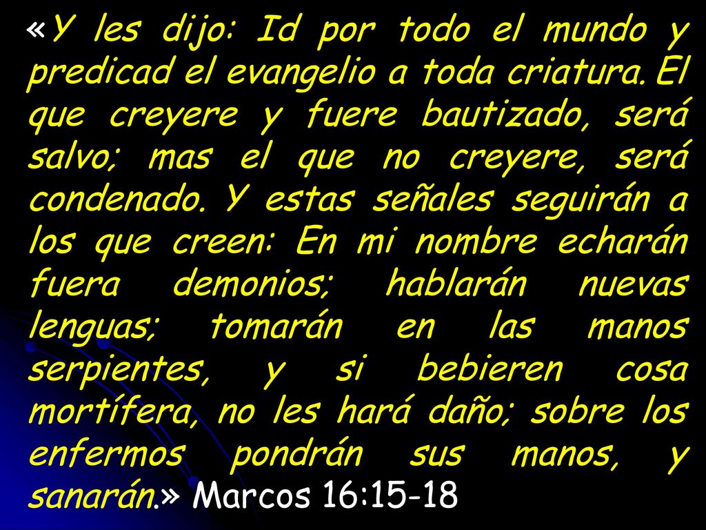 «Y les dijo: Id por todo el mundo y predicad el evangelio a toda criatura.