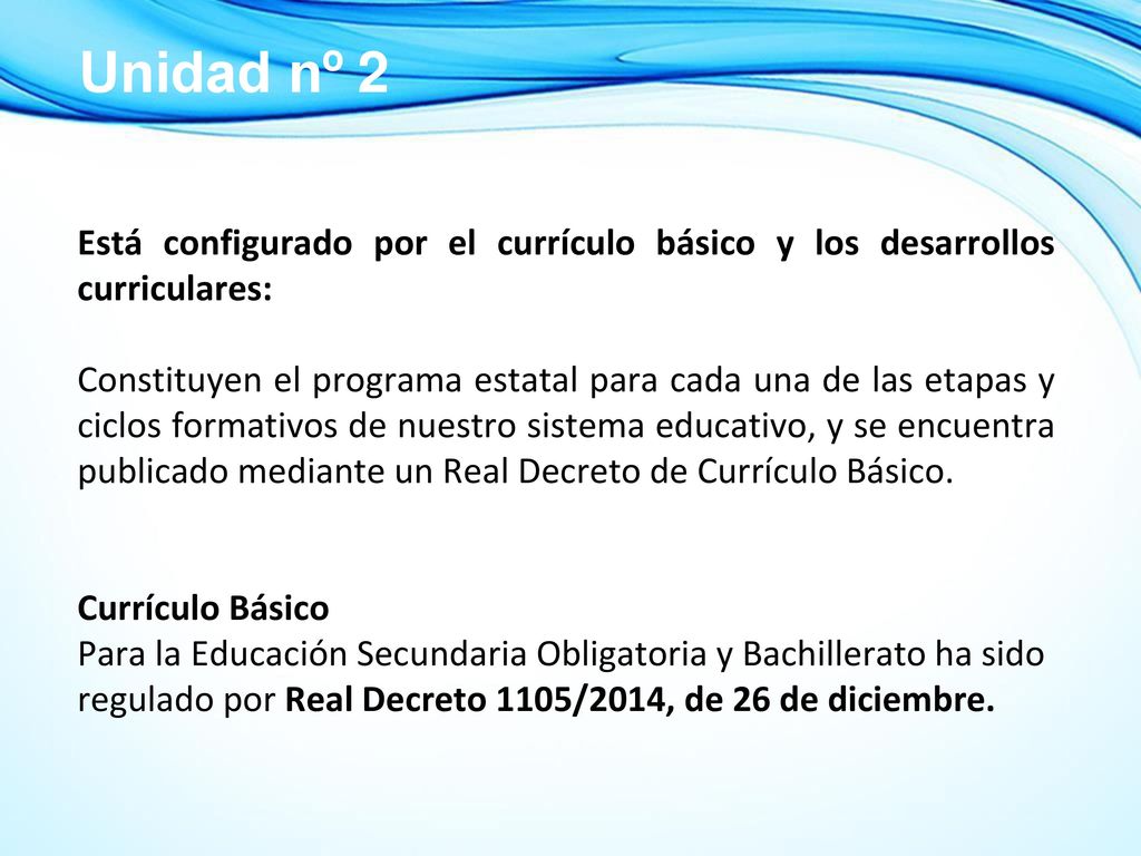 Unidad nº 2 Está configurado por el currículo básico y los desarrollos curriculares: