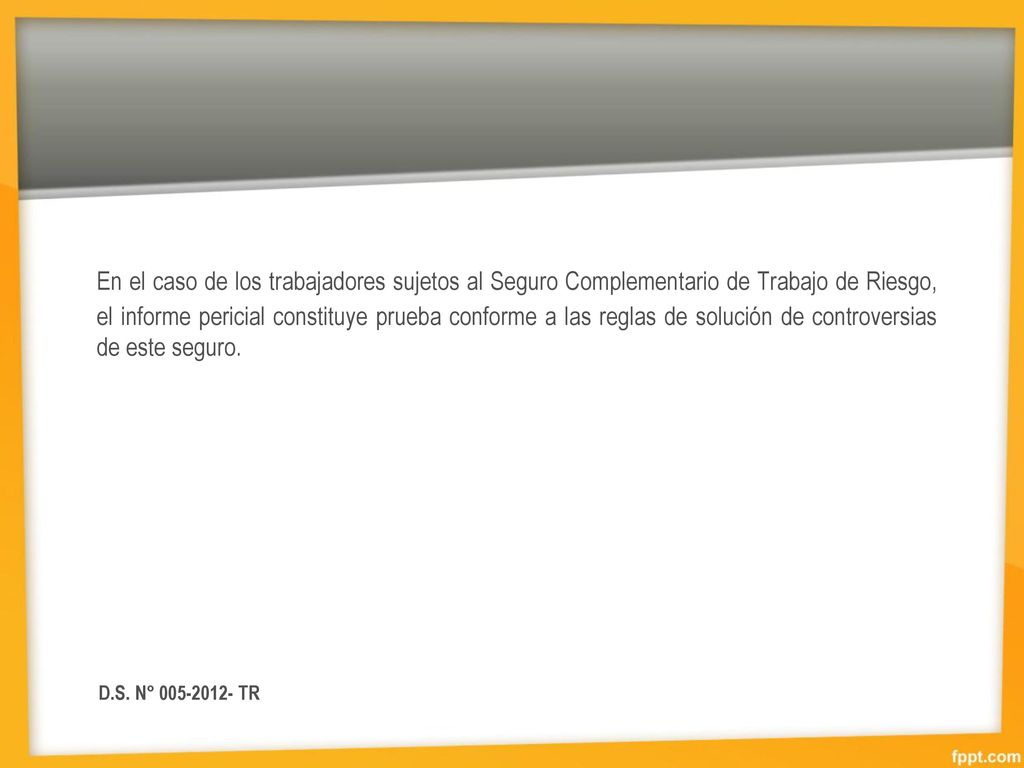En el caso de los trabajadores sujetos al Seguro Complementario de Trabajo de Riesgo, el informe pericial constituye prueba conforme a las reglas de solución de controversias de este seguro.