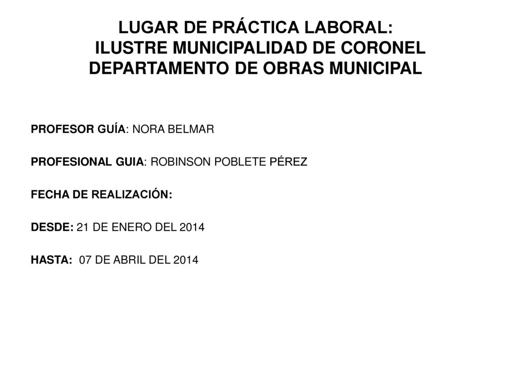 LUGAR DE PRÁCTICA LABORAL: ILUSTRE MUNICIPALIDAD DE CORONEL DEPARTAMENTO DE OBRAS MUNICIPAL