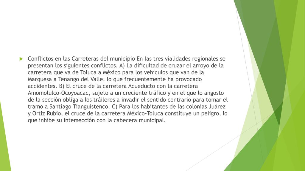 Conflictos en las Carreteras del municipio En las tres vialidades regionales se presentan los siguientes conflictos.