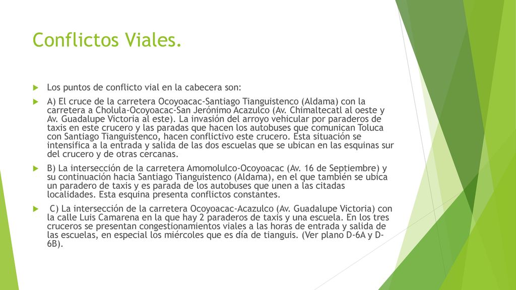 Conflictos Viales. Los puntos de conflicto vial en la cabecera son: