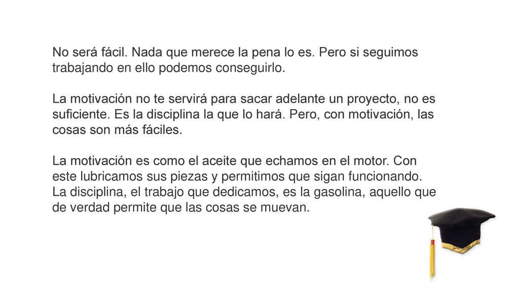 No será fácil. Nada que merece la pena lo es