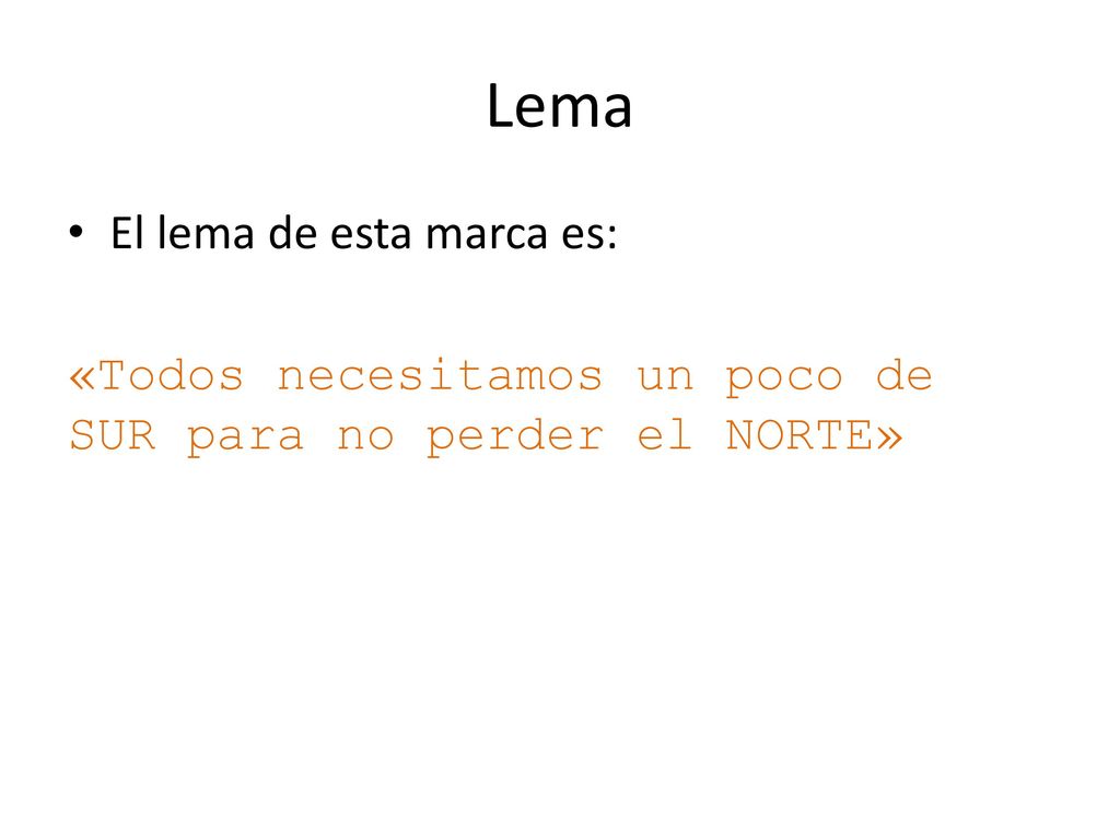 Lema El lema de esta marca es: