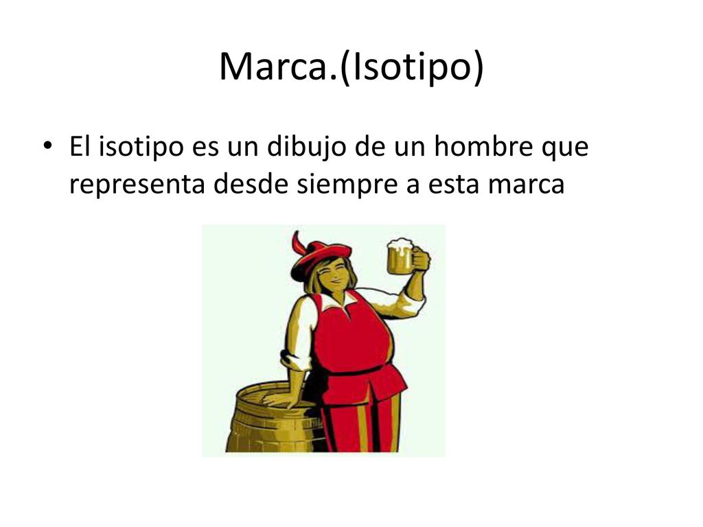 Marca.(Isotipo) El isotipo es un dibujo de un hombre que representa desde siempre a esta marca