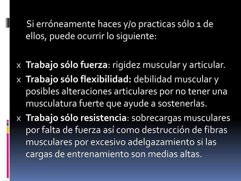 Si erróneamente haces y/o practicas sólo 1 de ellos, puede ocurrir lo siguiente: