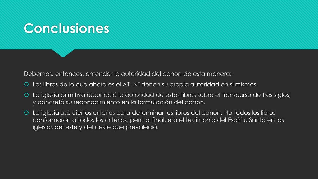 Conclusiones Debemos, entonces, entender la autoridad del canon de esta manera: