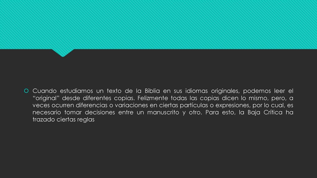 Cuando estudiamos un texto de la Biblia en sus idiomas originales, podemos leer el original desde diferentes copias.