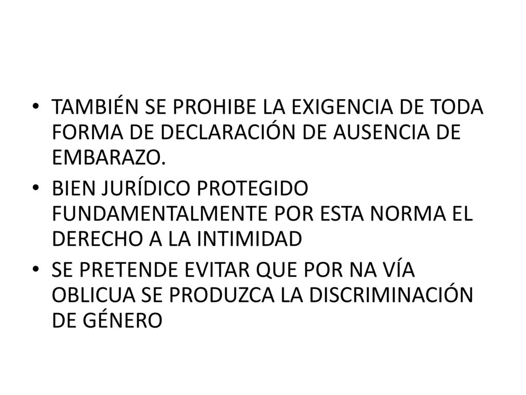 TAMBIÉN SE PROHIBE LA EXIGENCIA DE TODA FORMA DE DECLARACIÓN DE AUSENCIA DE EMBARAZO.
