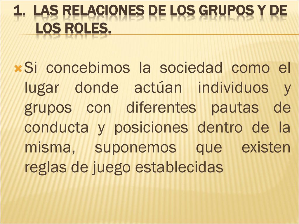 1. Las relaciones de los grupos y de los roles.
