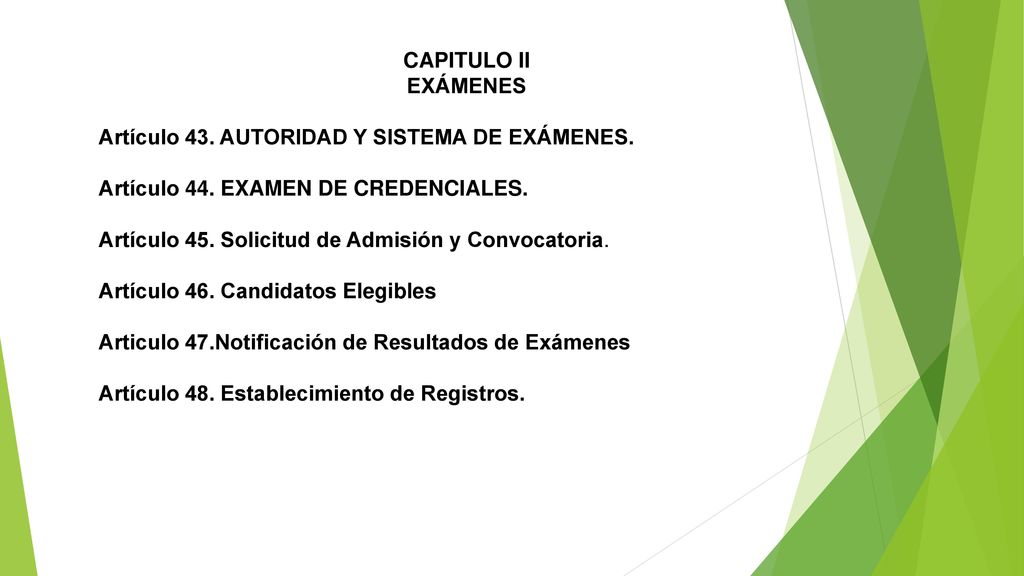 CAPITULO II EXÁMENES. Artículo 43. AUTORIDAD Y SISTEMA DE EXÁMENES. Artículo 44. EXAMEN DE CREDENCIALES.