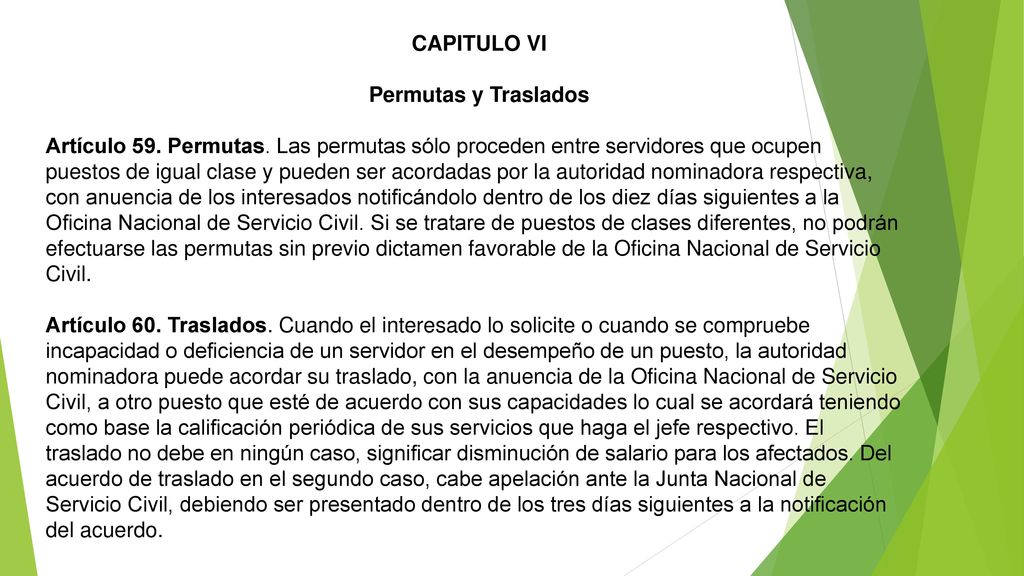 CAPITULO VI Permutas y Traslados. Artículo 59. Permutas. Las permutas sólo proceden entre servidores que ocupen.