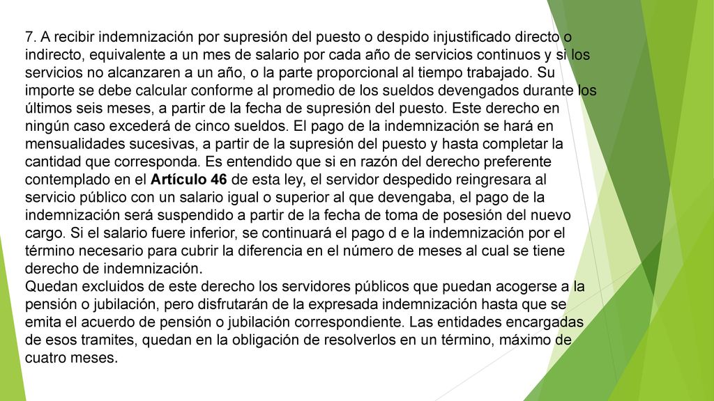 7. A recibir indemnización por supresión del puesto o despido injustificado directo o
