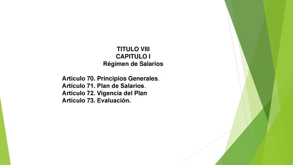 TITULO VIII CAPITULO I. Régimen de Salarios. Artículo 70. Principios Generales. Artículo 71. Plan de Salarios.