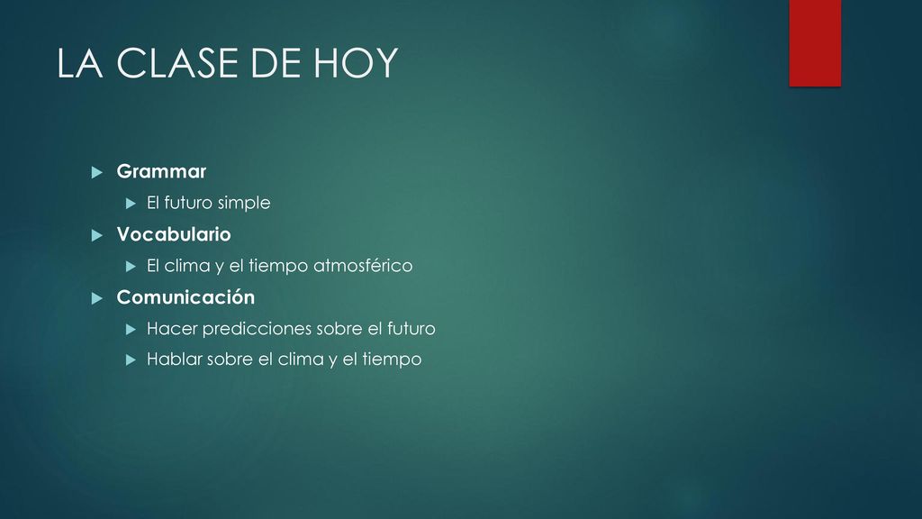 LA CLASE DE HOY Grammar Vocabulario Comunicación El futuro simple