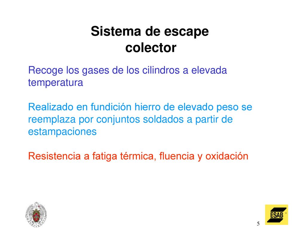 Sistema de escape colector Recoge los gases de los cilindros a elevada