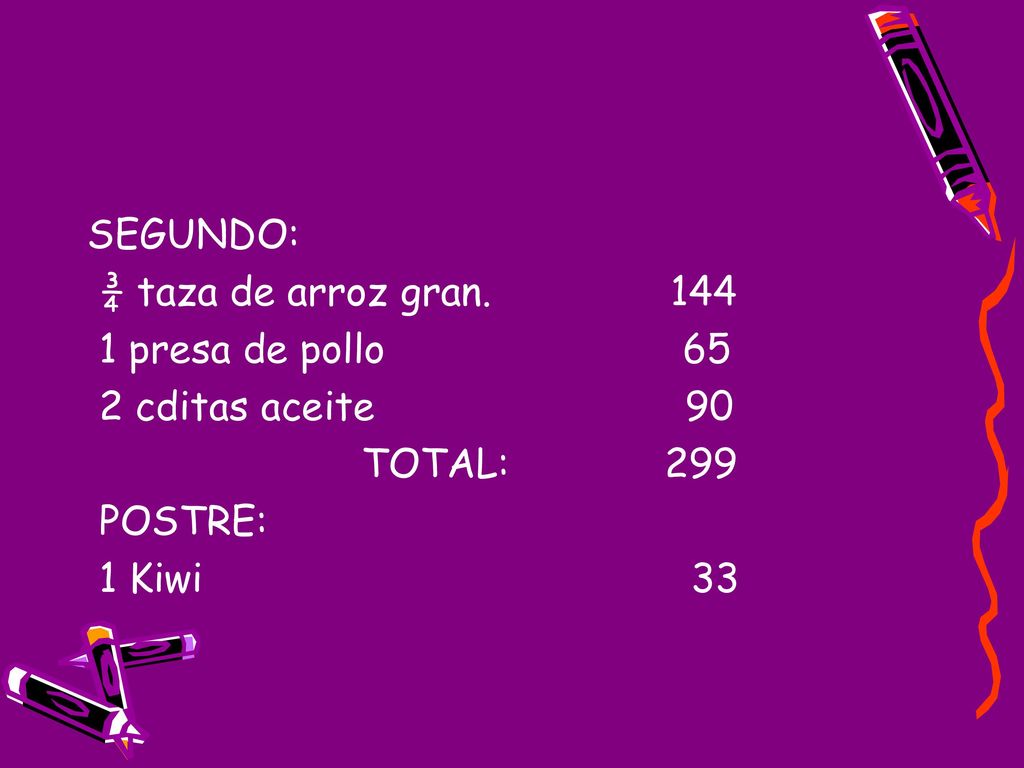 SEGUNDO: ¾ taza de arroz gran presa de pollo cditas aceite 90.