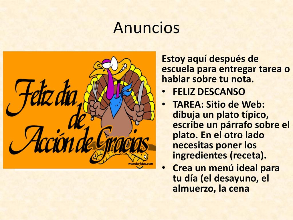 Anuncios Estoy aquí después de escuela para entregar tarea o hablar sobre tu nota. FELIZ DESCANSO.