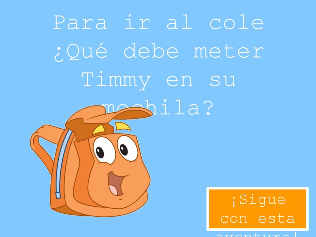 Para ir al cole ¿Qué debe meter Timmy en su mochila