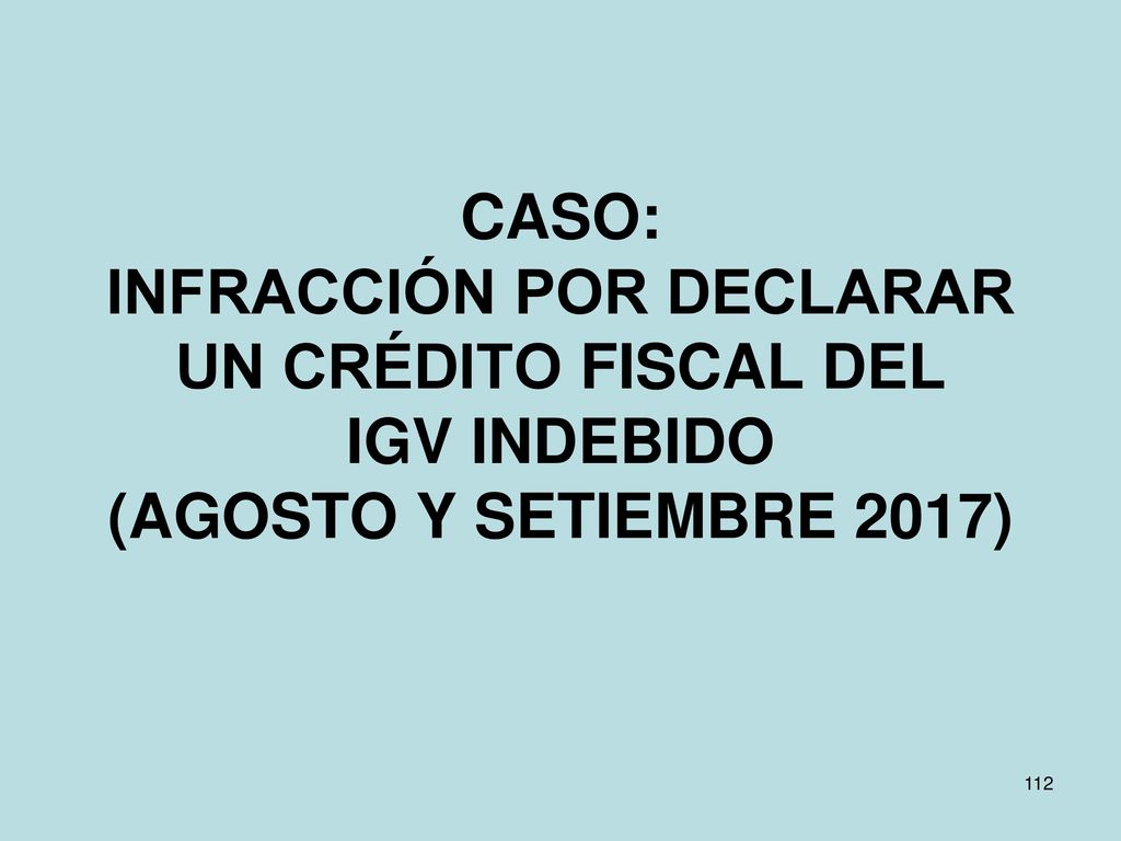 CASO: INFRACCIÓN POR DECLARAR UN CRÉDITO FISCAL DEL IGV INDEBIDO (AGOSTO Y SETIEMBRE 2017)