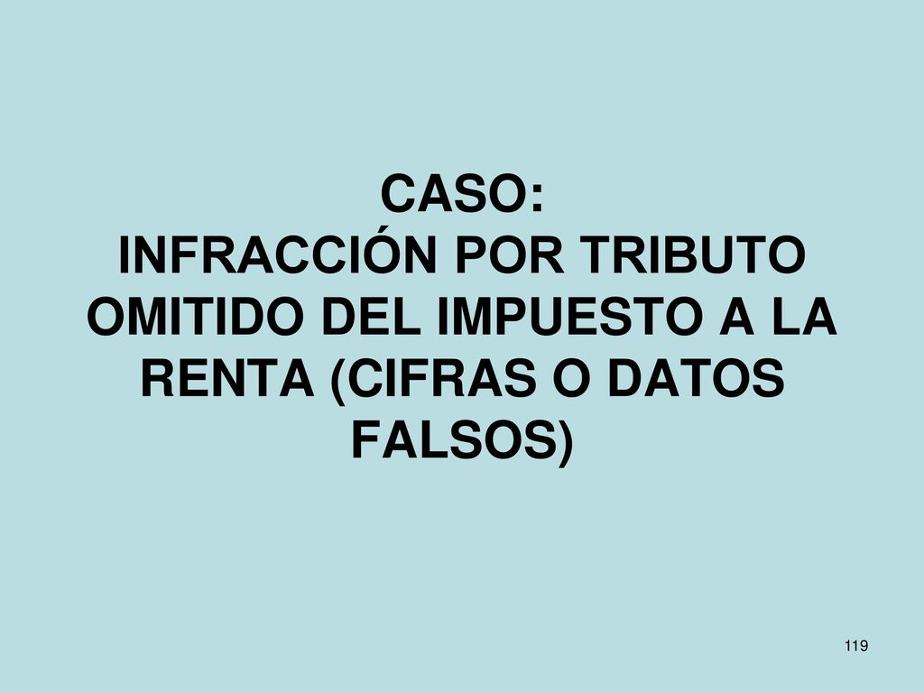 CASO: INFRACCIÓN POR TRIBUTO OMITIDO DEL IMPUESTO A LA RENTA (CIFRAS O DATOS FALSOS)