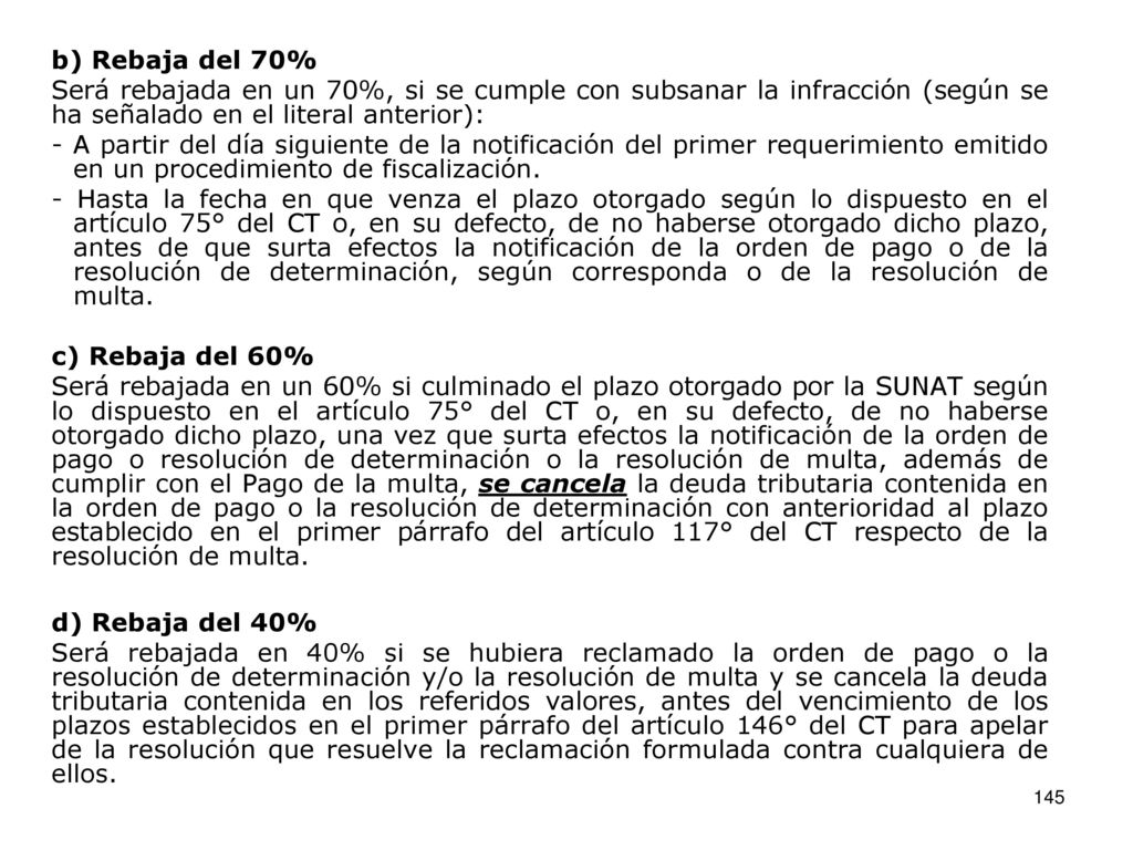 b) Rebaja del 70% Será rebajada en un 70%, si se cumple con subsanar la infracción (según se ha señalado en el literal anterior):