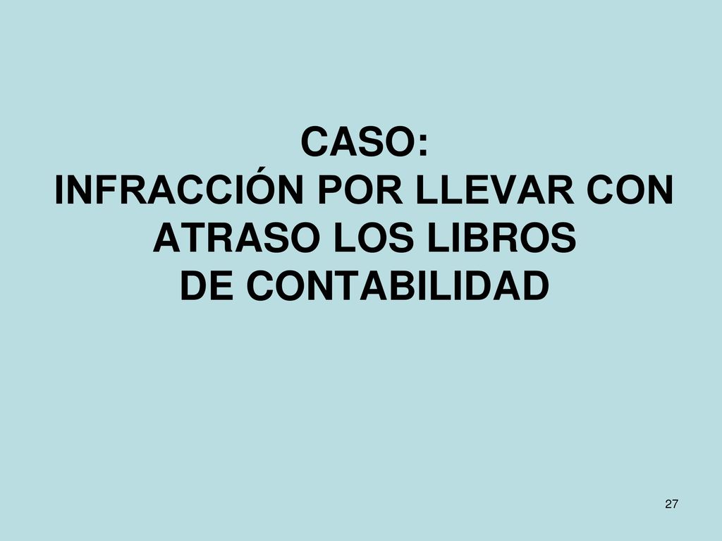 CASO: INFRACCIÓN POR LLEVAR CON ATRASO LOS LIBROS DE CONTABILIDAD