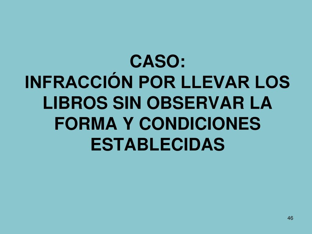 CASO: INFRACCIÓN POR LLEVAR LOS LIBROS SIN OBSERVAR LA FORMA Y CONDICIONES ESTABLECIDAS