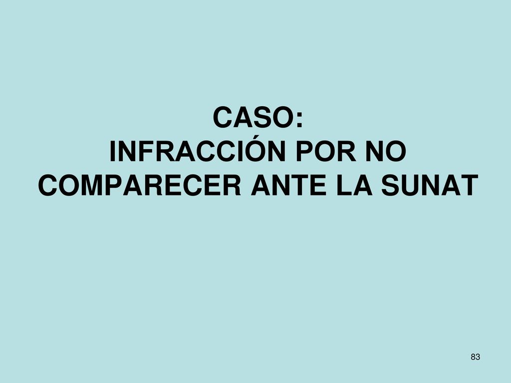 CASO: INFRACCIÓN POR NO COMPARECER ANTE LA SUNAT