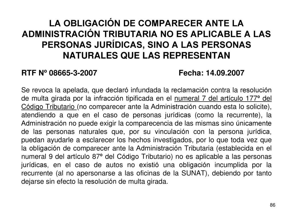 LA OBLIGACIÓN DE COMPARECER ANTE LA ADMINISTRACIÓN TRIBUTARIA NO ES APLICABLE A LAS PERSONAS JURÍDICAS, SINO A LAS PERSONAS NATURALES QUE LAS REPRESENTAN