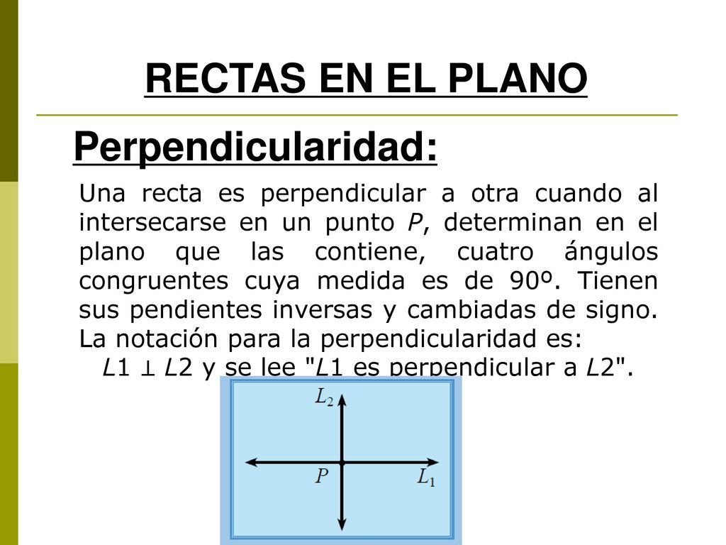 L1 ⊥ L2 y se lee L1 es perpendicular a L2 .